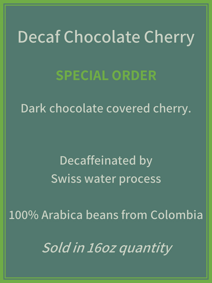 Decaf Chocolate Cherry **